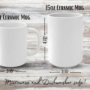 May include: Two white ceramic mugs, one 11oz and one 15oz, with measurements in inches. Both mugs are microwave and dishwasher safe.
