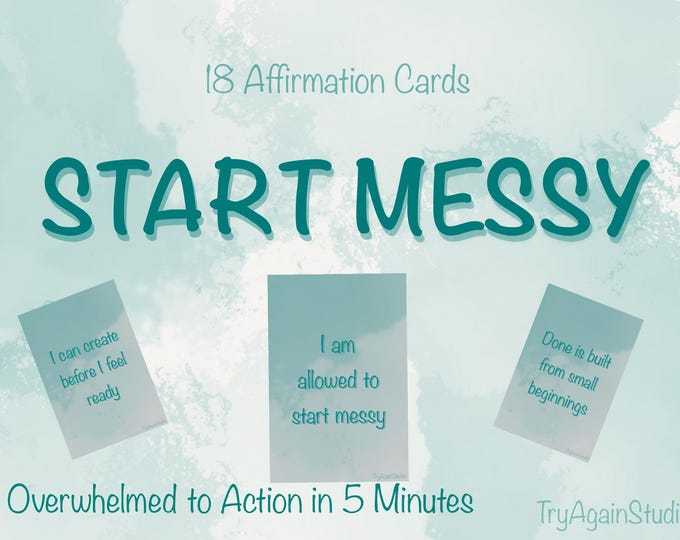 Start Messy Affirmation Cards | Anxiety Coping, Self Care (Digital Download)