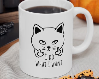 I Do What I Want Cat Mug Kitty Mug Cat Lover Mug Coffee Lover Mug Coffee Mug Feline Mug Funny Mug Sarcastic Mug Gift For Pet Lovers Cat Mom