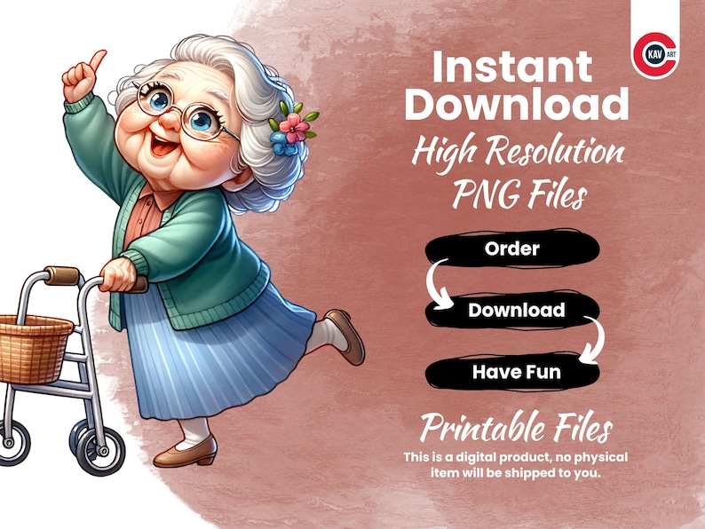 May include: A cartoon illustration of an elderly woman with grey hair and a blue dress, pushing a walker. The image has text that says "Instant Download", "High Resolution PNG Files", "Order", "Download", "Have Fun", and "Printable Files. This is a digital product, no physical item will be shipped to you."