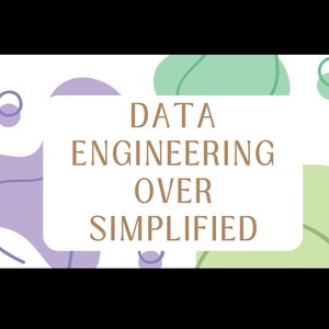 May include: A white background with abstract shapes in purple and green. The text "DATA ENGINEERING OVER SIMPLIFIED" is in brown text.