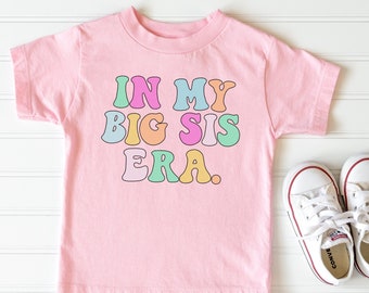 In my big sis era shirt big sister tshirt trendy big sis t-shirt funny toddler shirt big sis tee gift for big sister