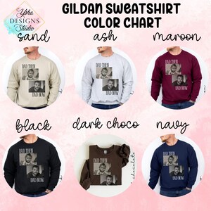 May include: A color chart of Gildan sweatshirts in various colors, including sand, ash, maroon, black, dark chocolate, and navy. Each sweatshirt displays a photo and the text "DAD THEN" and "DAD NOW".