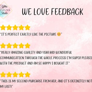 May include: A pink background with the text "WE LOVE FEEDBACK" in black. Three five-star ratings are shown with positive customer reviews. The first review says "It's perfect exactly like the picture". The second review says "Really amazing quality and Ysha had wonderful communication through the whole process! I'm super pleased with the product and am so happy I bought it". The third review says "This is my second purchase from her, and it's definitely not my last!"