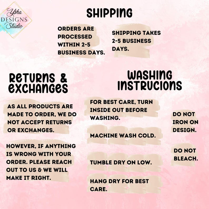 May include: A pink and white graphic with text detailing shipping, returns, and washing instructions. The text includes "Orders are processed within 2-5 business days" and "Machine wash cold."