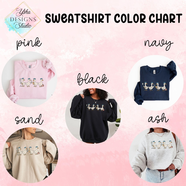 May include: Sweatshirt color chart featuring pink, black, navy, sand, and ash-colored sweatshirts. Each sweatshirt displays an embroidered design of geese wearing hats. The text "Ysha Designs Studio" is at the top left.