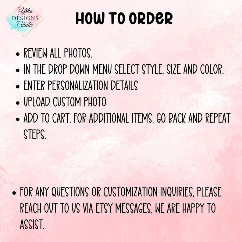 May include: A pink and white graphic with the text "HOW TO ORDER" and instructions for purchasing items. The instructions include reviewing photos, selecting options, entering details, uploading photos, and adding to cart.