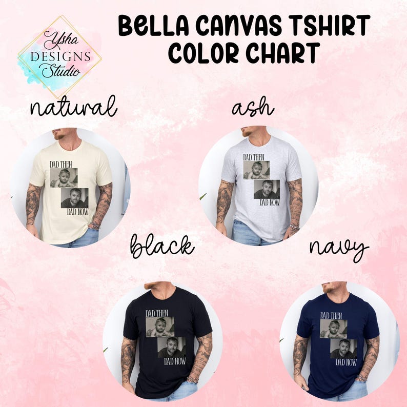 May include: A Bella Canvas t-shirt color chart featuring four shirt colors: natural, ash, black, and navy. Each shirt displays a black and white photo with the text "DAD THEN" above and "DAD NOW" below. The image includes the "Ysha Designs Studio" logo.