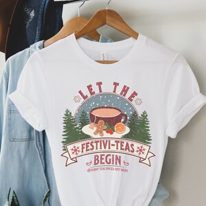 Let the Festivi-teas Begin Shirt, Festive Christmas Holiday T-Shirt for Tea Lover and Tea Addict | Cute Winter Tea Shirt and Gift