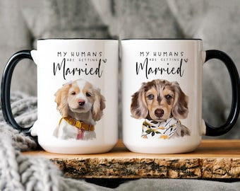 Custom Dog Engagement Gift, My Humans are Getting Married Mug, Custom Pet Engagement Gift, Dog Engagement Gift, Pet Portrait, Gift For Her