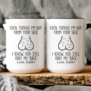 Custom Step Dad Father's Day Gift, Even Though I'm Not From Your Sack, I Know You Still Have My Back, Step Dad Coffee Cup, Funny Dad Mug