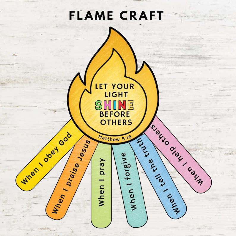 May include: A colorful flame craft with the text "FLAME CRAFT" at the top. The flame design includes the words "LET YOUR LIGHT SHINE BEFORE OTHERS" and "Matthew 5:16." Attached are colorful strips with phrases like "When I obey God."