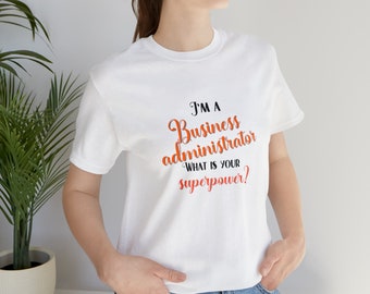 shirt Business AdMINISTRATOR,business admin student,Business School,Business Degree,MBA Graduation Gift, MBA Degree Shirt