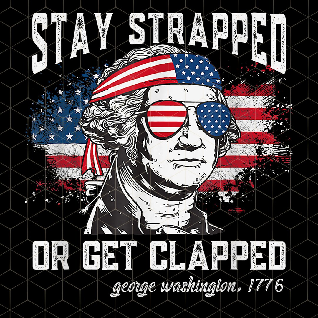 thumbnail image 2 of Stay Strapped Or Get Clapped George Washington Sticker" Sticker For 2 of 11