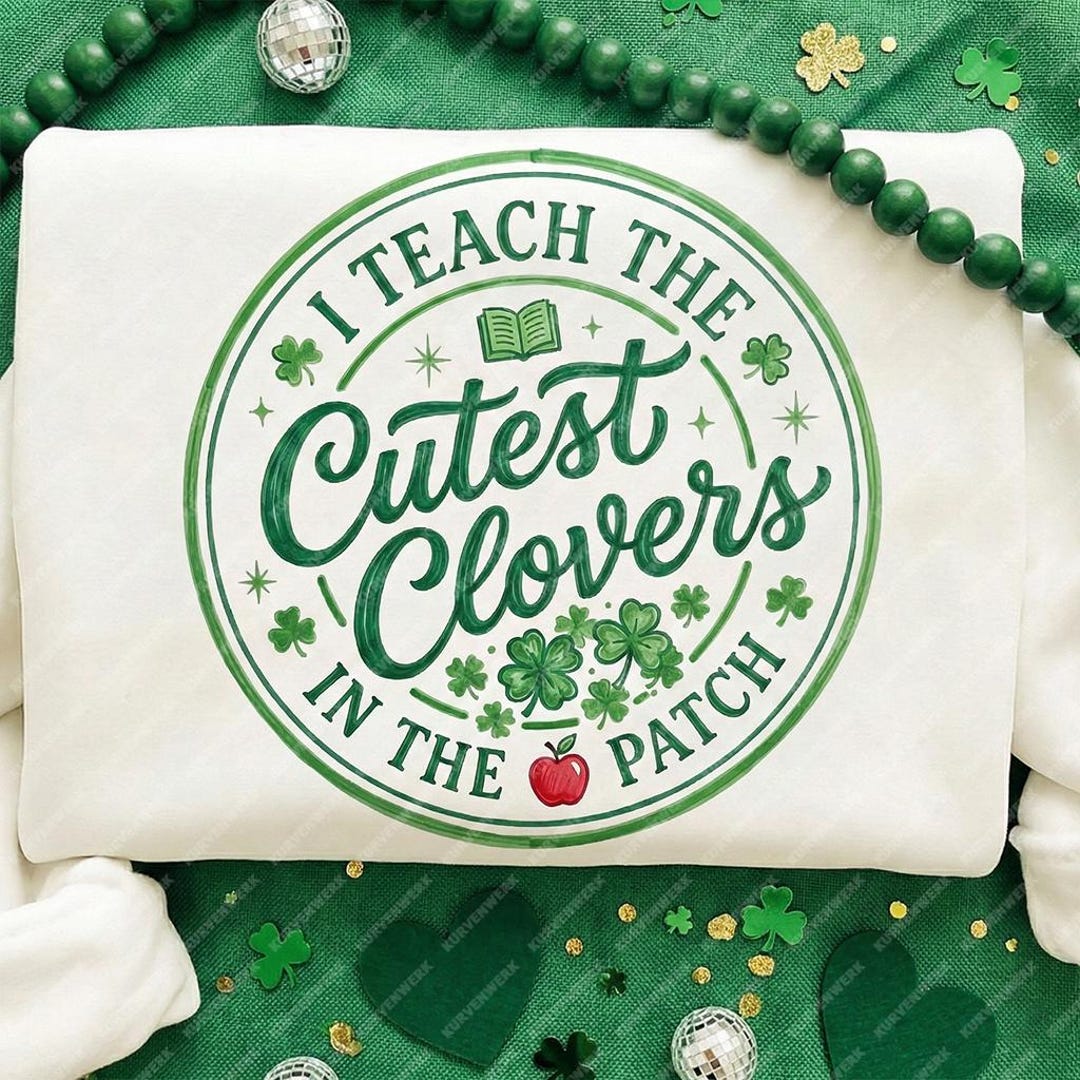 I Teach the Cutest Clovers in the Patch PNG St Patricks Day Teacher ...