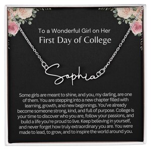 May include: A silver necklace with the name "Sophia" in cursive script. The necklace is displayed on a black background with text that reads "To a Wonderful Girl on Her First Day of College."
