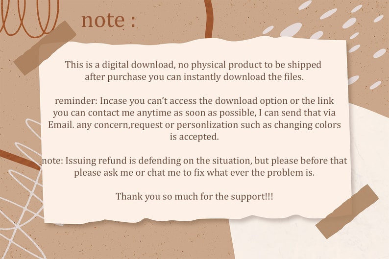 Pu&ograve; includere: Un appunto con testo su un download digitale. L'appunto dice "Questo &egrave; un download digitale, nessun prodotto fisico verr&agrave; spedito dopo l'acquisto, puoi scaricare i file istantaneamente." Dice anche "promemoria: Nel caso in cui non riesci ad accedere all'opzione di download o al link, puoi contattarmi in qualsiasi momento il prima possibile, posso inviartelo via email. Qualsiasi preoccupazione, richiesta o personalizzazione, come il cambio di colore, &egrave; accettata." L'appunto dice anche "nota: L'emissione di un rimborso dipende dalla situazione, ma per favore, prima di farlo, contattami in modo che possa risolvere il problema." L'appunto termina con "Grazie mille per il tuo supporto!!!"