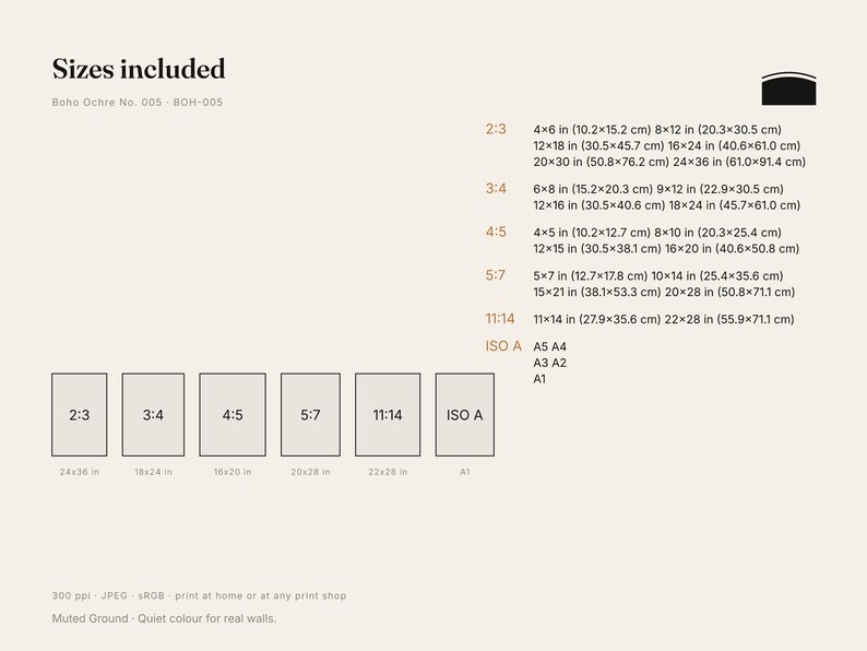 May include: A digital chart titled Sizes included Boho Ochre No. 005 BOH-005 listing various aspect ratios and dimensions in inches, including 2:3, 3:4, 4:5, 5:7, 11:14, and ISO A sizes. The chart displays six rectangular icons with labels.