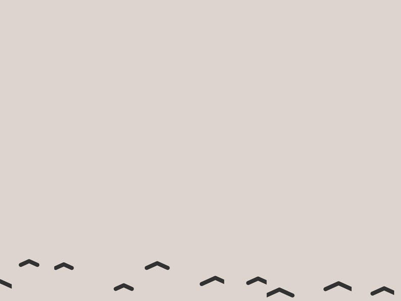 May include: A light beige background featuring a series of small, dark gray chevron symbols arranged in a scattered pattern along the bottom edge. Each chevron consists of two short, thick lines meeting at an upward-pointing angle.