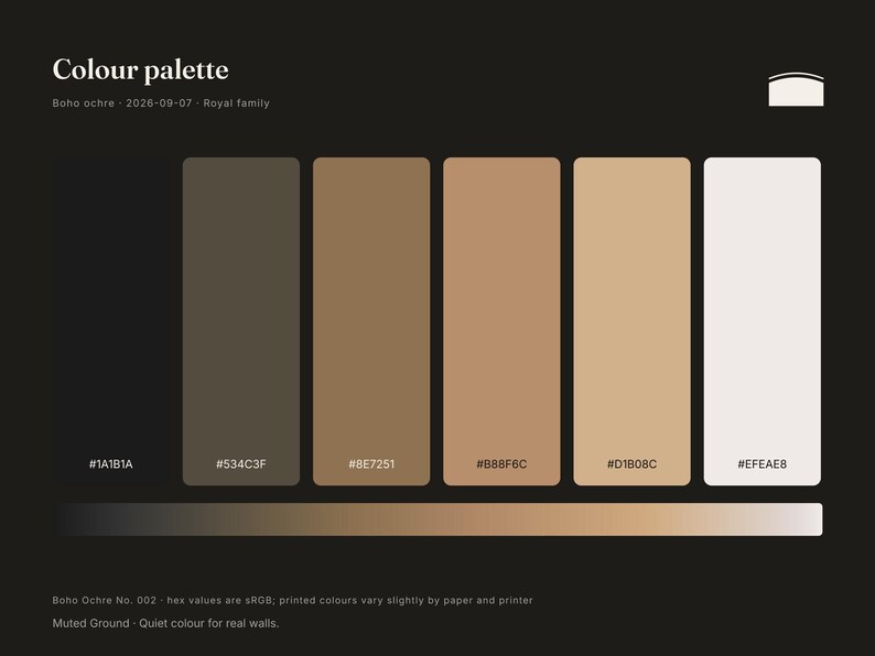 May include: A color palette graphic titled Colour palette, featuring the text Boho ochre, 2026-09-07, and Royal family. It displays six vertical rectangular swatches ranging from dark charcoal to off-white, with hex codes #1A1B1A, #534C3F, #8E7251, #B88F6C, #D1B08C, and #EFEAE8.