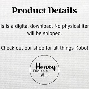 K&ouml;nnte beinhalten: Text auf wei&szlig;em Hintergrund, der "Product Details" gefolgt von "This is a digital download. No physical items will be shipped." und "Check out our shop for all things Kobo!" lautet. Ein Logo mit dem Text "Honey Digitals" und einer Biene befindet sich in der unteren rechten Ecke.