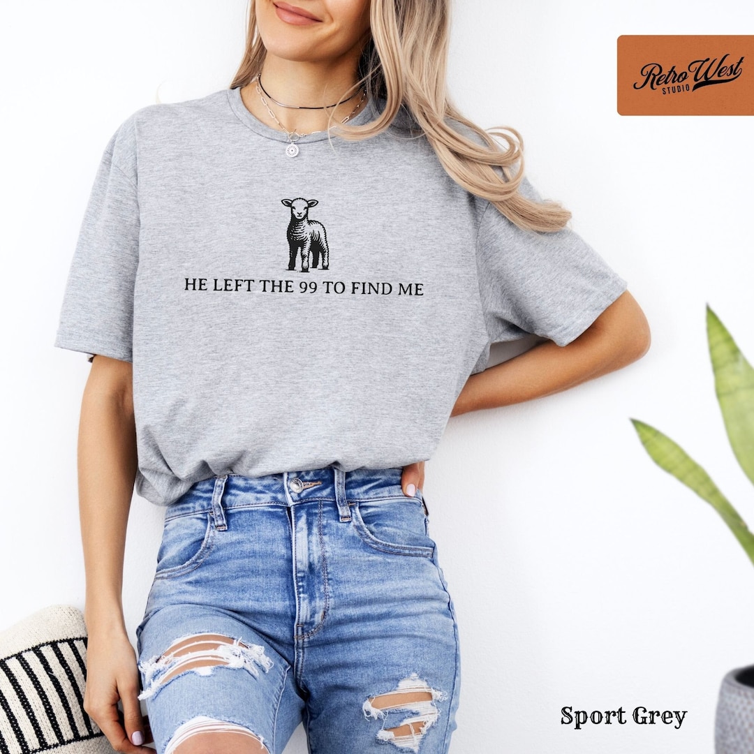 He Left the 99 to Find Me Minimalist Scripture Tee Christian Shirt ...