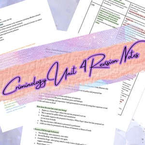 May include: A close-up of a page of handwritten notes on criminology, with the title "Criminology Unit 4 Revision Notes" in purple text. The notes cover the process of how new laws are created in the UK, including the role of the House of Commons and the stages of a bill's passage through Parliament.