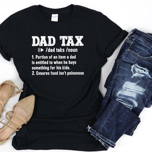 Dad Tax T-shirt, Funny Dad Tax T-shirt, Dad Tax Noun Shirt, Fathers Gift, Hilarious Fathers Day Shirt, Dad Definition Tshirt, Sarcastic Dad