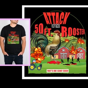 May include: Black t-shirt featuring a graphic of a giant rooster attacking a farm, with the text "ATTACK OF THE 50 FT. ROOSTER." The design includes a rooster, barns, explosions, and the phrase "THAT'S ONE GIANT COCK!"