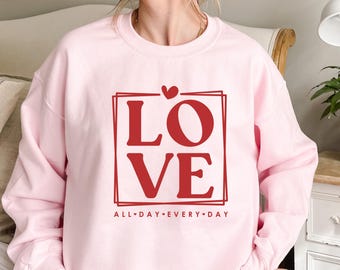 Love All Day Sweatshirt, Heart Sweatshirt, Couple Sweatshirt, Valentines Day Gift Hoodie,Heart Love Hoodie, Gift For Her, Women's Sweatshirt