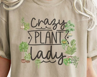 Crazy Plant Lady - Comfort Colors® Shirt - Funny Plant Lover Tee, Gift for Plant Lover, Ladies Shirts, Best Friend Gift