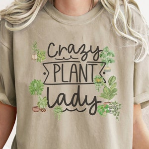Crazy Plant Lady - Comfort Colors® Shirt - Funny Plant Lover Tee, Gift for Plant Lover, Ladies Shirts, Best Friend Gift