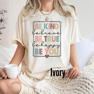 Sii gentile, sii coraggioso, sii vero, sii felice, sii te camicia positiva, t-shirt atmosfera positiva, camicia motivazionale, camicie ispiratrici, citazioni positive