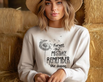 Learn and Grow: 'Forget the Mistake, Remember the Lesson' Dandelion Sweatshirt - Inspiring Wisdom and Growth! #LifeLessons #PersonalGrowth