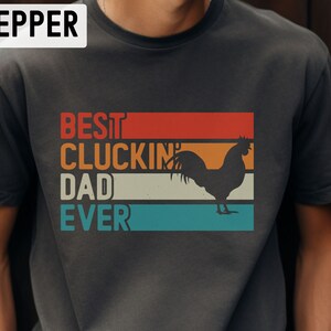 Best Clucking Dad Ever Shirt, Funny Chicken Lover Gift, Rooster Dad Tee, Poultry Enthusiast Present - Father's Day Cluckin' Goodness