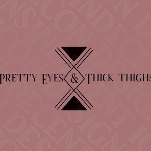 Pretty Eyes & Thick Thighs SVG PNG Digital