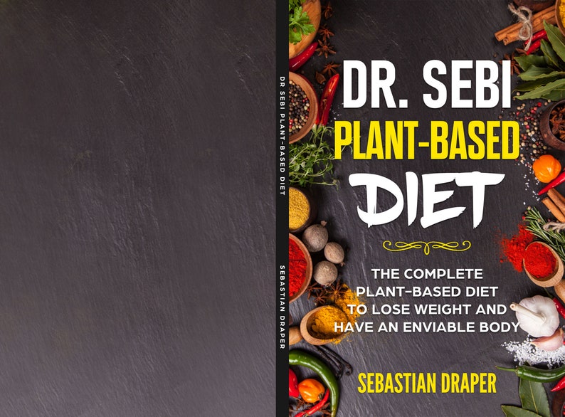 Op de afbeelding: Een boekomslag met de titel "DR. SEBI PLANT-BASED DIET" in witte en gele letters. De omslag bevat ook de ondertitel "THE COMPLETE PLANT-BASED DIET TO LOSE WEIGHT AND HAVE AN ENVIABLE BODY" en de naam van de auteur, Sebastian Draper.