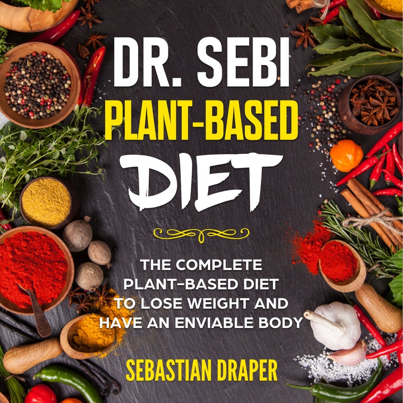 Op de afbeelding: Een boekomslag met de titel "DR. SEBI PLANT-BASED DIET" in witte en gele tekst. De omslag toont diverse kruiden en specerijen, waaronder rode chilipepers, kaneelstokjes en kommen met specerijen. De auteur is "SEBASTIAN DRAPER".