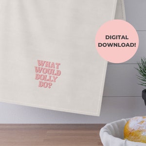 ¿Qué haría Dolly? Idea de regalo de paño de cocina: archivos PNG y SVG para pegatinas, adornos navideños, bolsas de mano y más