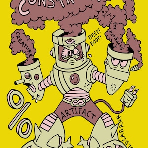 May include: A cartoon illustration of a robot made of different parts, including a creature, an artifact, and a gold saber. The robot is standing on two sharks and has a thought bubble above its head that says "CONSTRUCT!"