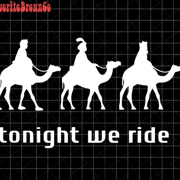 Tonight We Ride Christmas Png, Nativity Christmas Png, Nativity Scene Png, Christian Christmas png, Tonight We Ride Png, Three Wise Men png