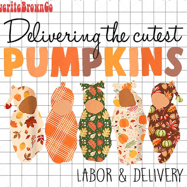 Delivering The Cutest Pumpkins Nurse Halloween Png, Labor And Delivery Nurse Png, Fall Pumpkins L&D Nurse Png, Graduation Gift Birth Png