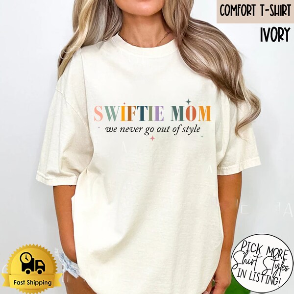 Swiiftiie Mom We Never Go Out Of Style Shirt, Swiiftiie Gift, Mama of Swiiftie, Mom Birthday gift, Tayloor Concert Shirt, Mothers day Shirt