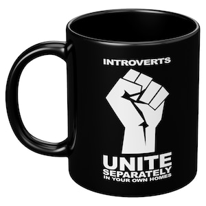 Introverts Unite Mug | 11oz or 15oz Black or White Coffee Cup | Funny Anti-Social Humor Gift | Sarcastic Coffee Mug for Homebodies