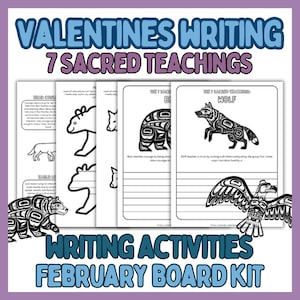 May include: A Valentine's Day writing activities board kit featuring the text "Valentines Writing" and "7 Sacred Teachings." The kit includes worksheets with animal illustrations and text, including a bear, wolf, and eagle. The words "Writing Activities" and "February Board Kit" are also visible.