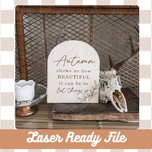 DIGITAL Download | Autumn Shows us How Beautiful it can be to Let Things Go SVG | Fall Decor | Laser File | Fall Sign | Boho Fall Decor SVG