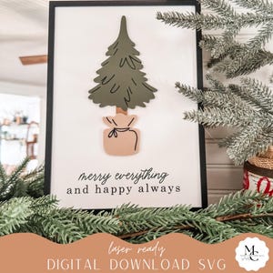 May include: A digital download SVG file for a laser-cut Christmas sign. The sign features a green Christmas tree with a pink burlap sack underneath. The text on the sign reads "merry everything and happy always".