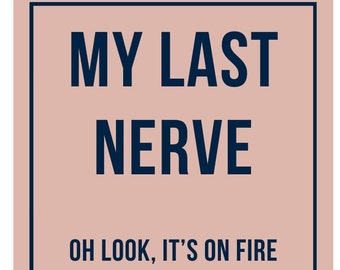 Candle Label, Printable, "My Last Nerve", Funny Gift