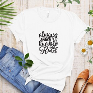 Always Stay Humble and Kind Shirt: Inspirational Christian Tee
