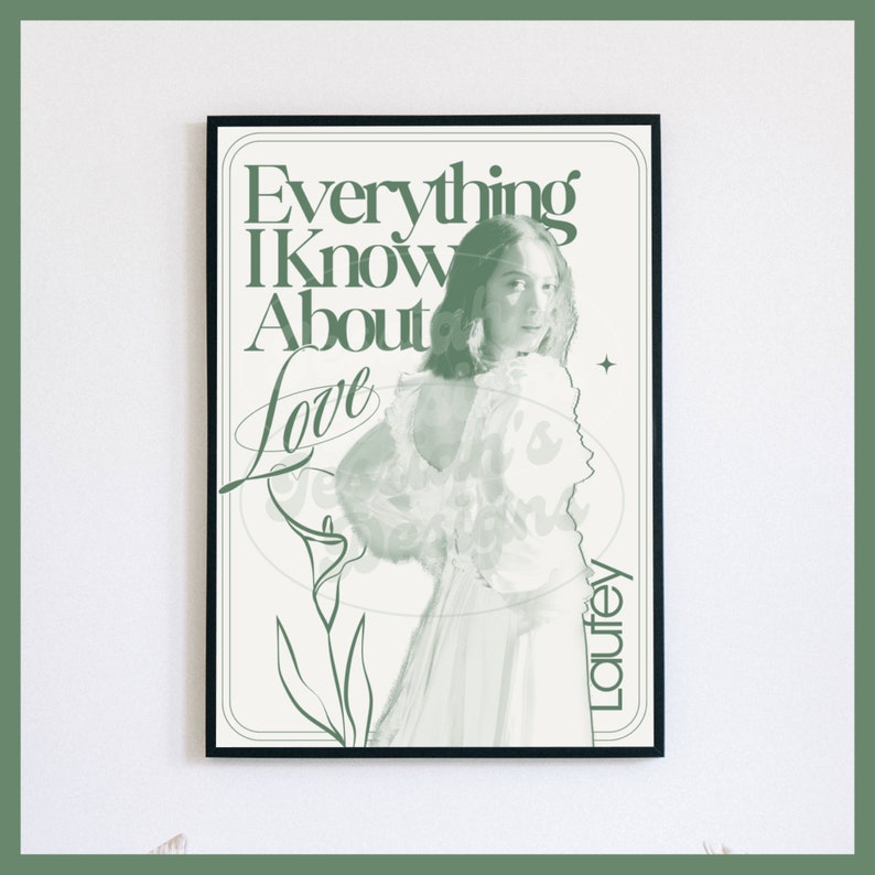 A green and white poster of Laufey. A singer songwriter. It includes her album. Everything I know about love. It has a minimalist aesthetic with an illustration of a flower. Her name is printed next to her in a modern font. It is a digital download.